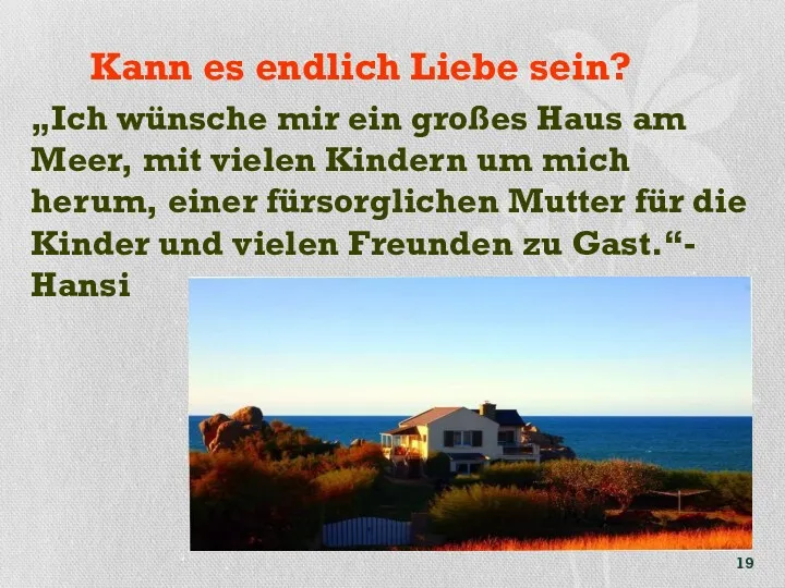 Kann es endlich Liebe sein? „Ich wünsche mir ein großes