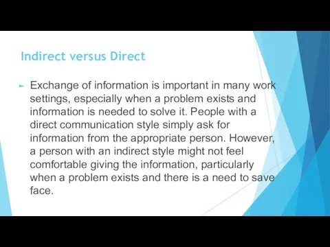 Indirect versus Direct Exchange of information is important in many