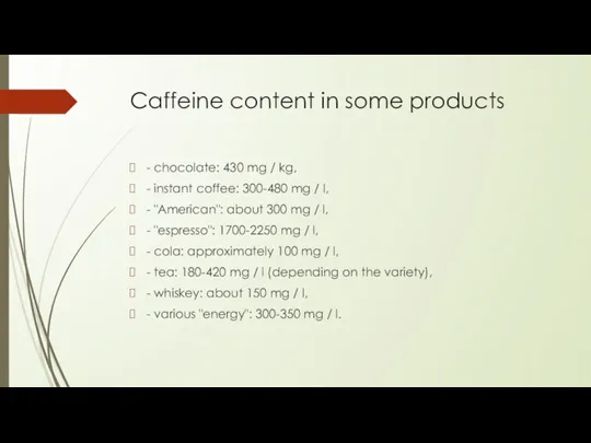 Caffeine content in some products - chocolate: 430 mg /