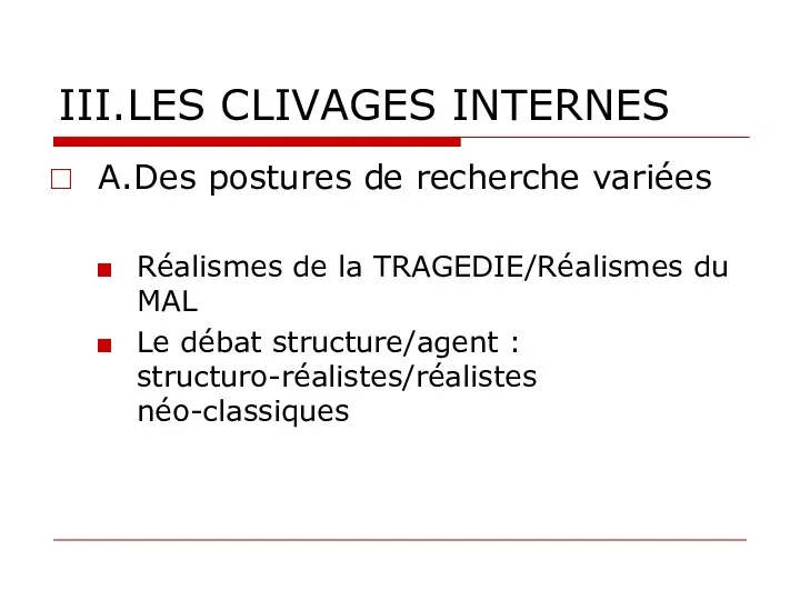 III.LES CLIVAGES INTERNES A.Des postures de recherche variées Réalismes de