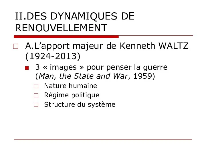 II.DES DYNAMIQUES DE RENOUVELLEMENT A.L’apport majeur de Kenneth WALTZ (1924-2013)