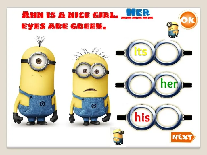 Ann is a nice girl. ______ eyes are green. Her her its his