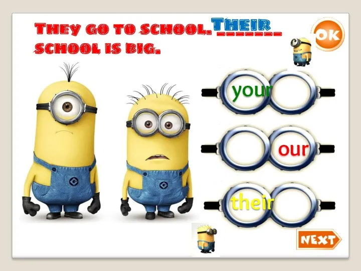They go to school. _______ school is big. Their their your our