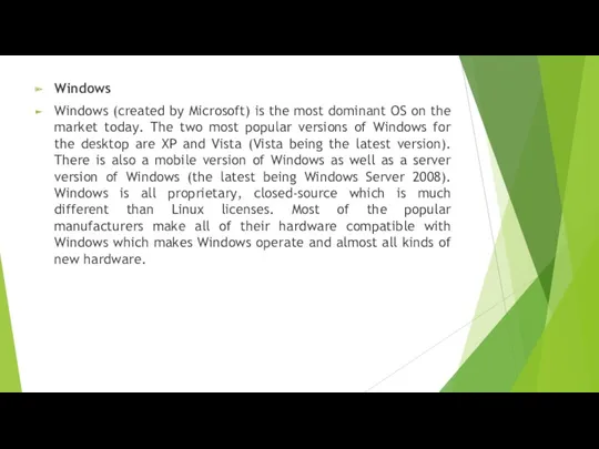 Windows Windows (created by Microsoft) is the most dominant OS