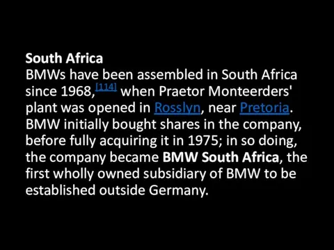 South Africa BMWs have been assembled in South Africa since