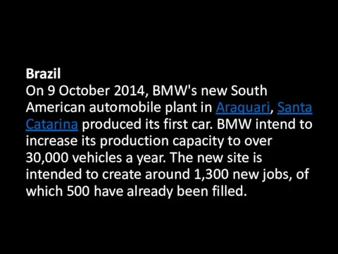 Brazil On 9 October 2014, BMW's new South American automobile