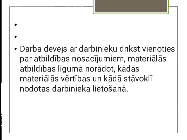 Darba devējs ar darbinieku drīkst vienoties par atbildības nosacījumiem, materiālās