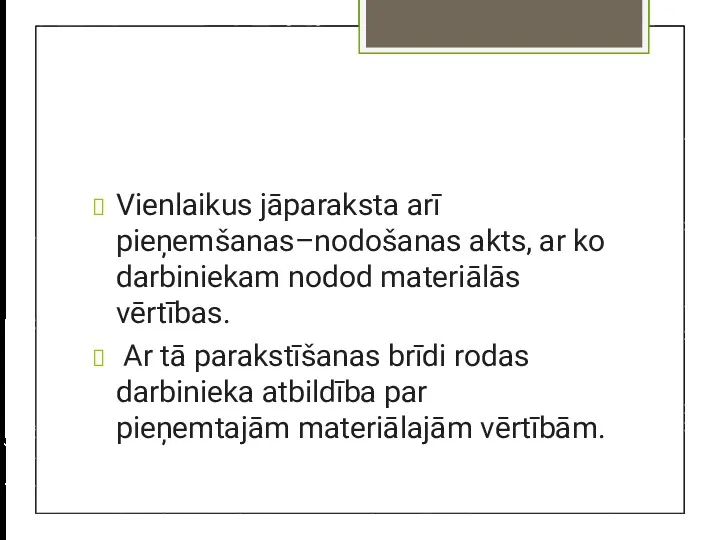 Vienlaikus jāparaksta arī pieņemšanas–nodošanas akts, ar ko darbiniekam nodod materiālās