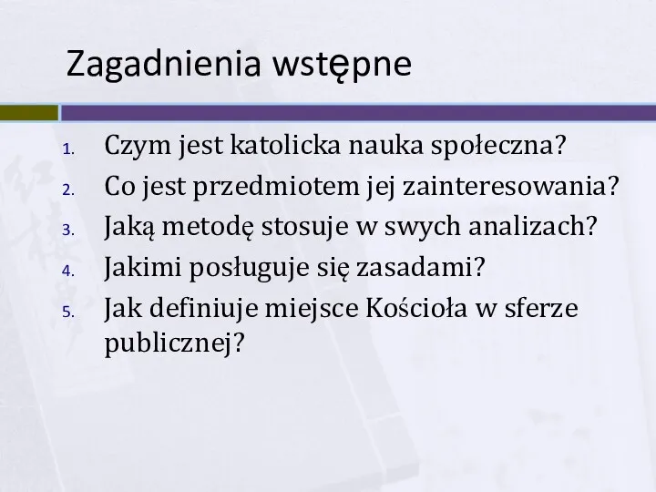 Zagadnienia wstępne Czym jest katolicka nauka społeczna? Co jest przedmiotem jej zainteresowania? Jaką