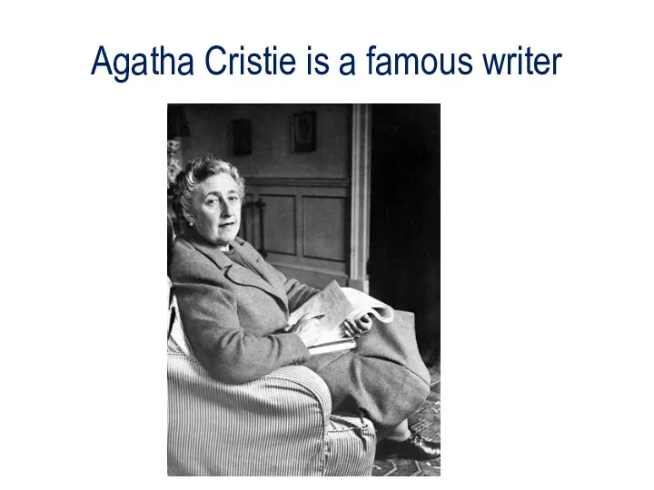 Agatha Cristie is a famous writer