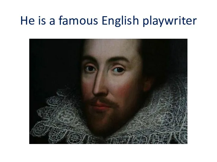 He is a famous English playwriter