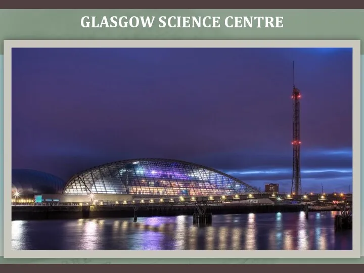 GLASGOW SCIENCE CENTRE