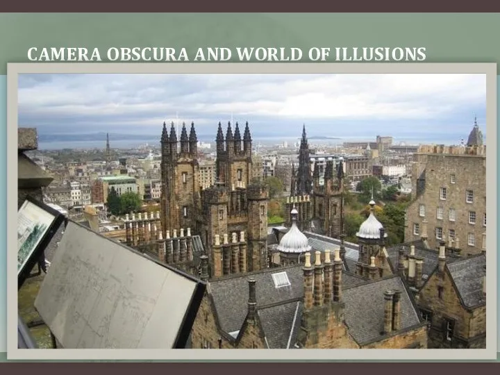 CAMERA OBSCURA AND WORLD OF ILLUSIONS