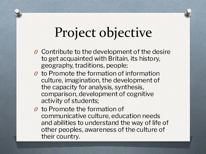 Project objective Contribute to the development of the desire to get acquainted with