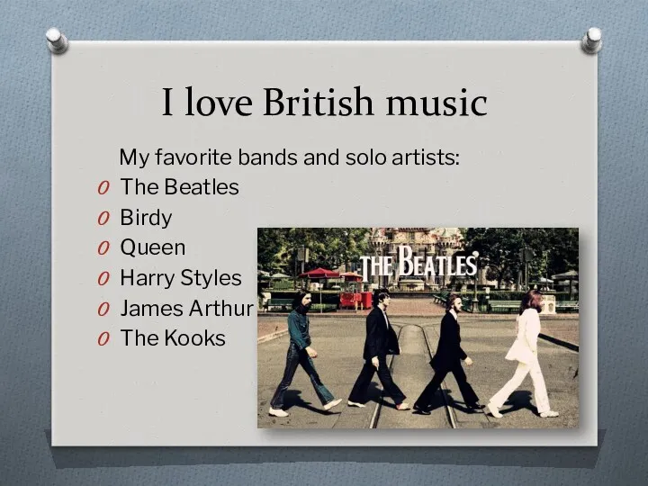 I love British music My favorite bands and solo artists: The Beatles Birdy