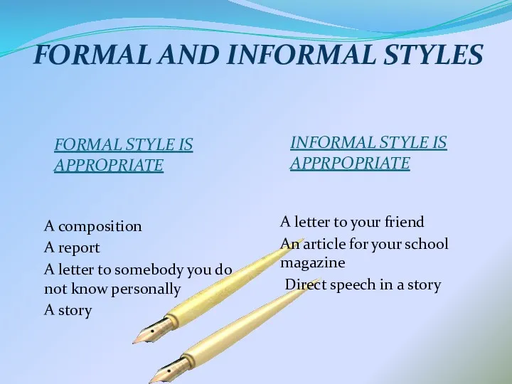 FORMAL STYLE IS APPROPRIATE INFORMAL STYLE IS APPRPOPRIATE A composition