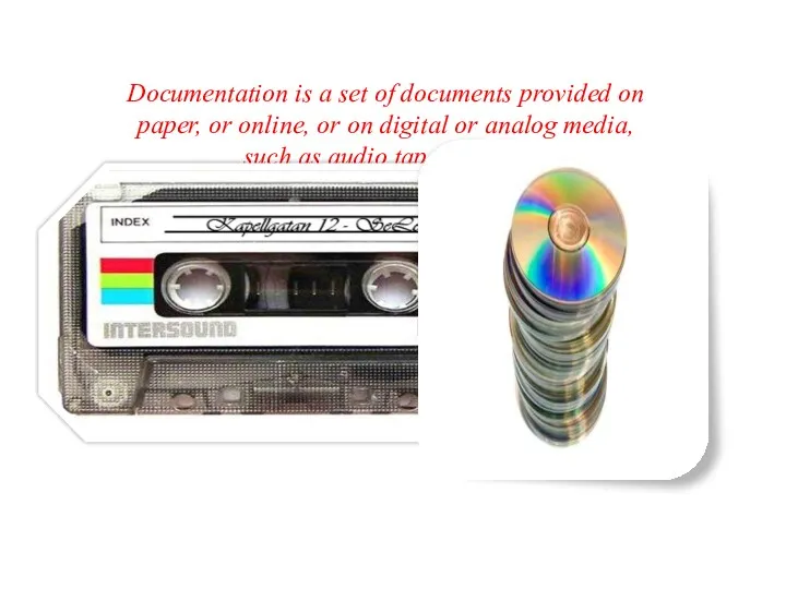 Documentation is a set of documents provided on paper, or online, or on