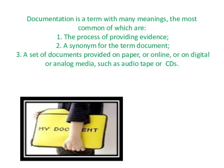 Documentation is a term with many meanings, the most common of which are: