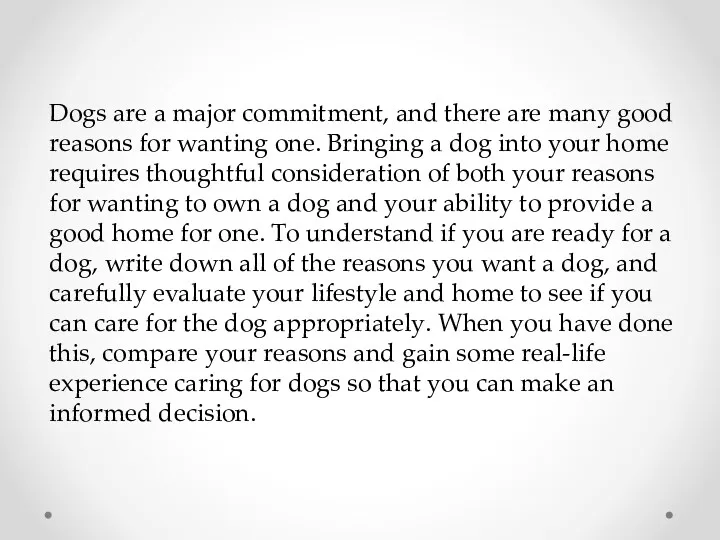 Dogs are a major commitment, and there are many good reasons for wanting