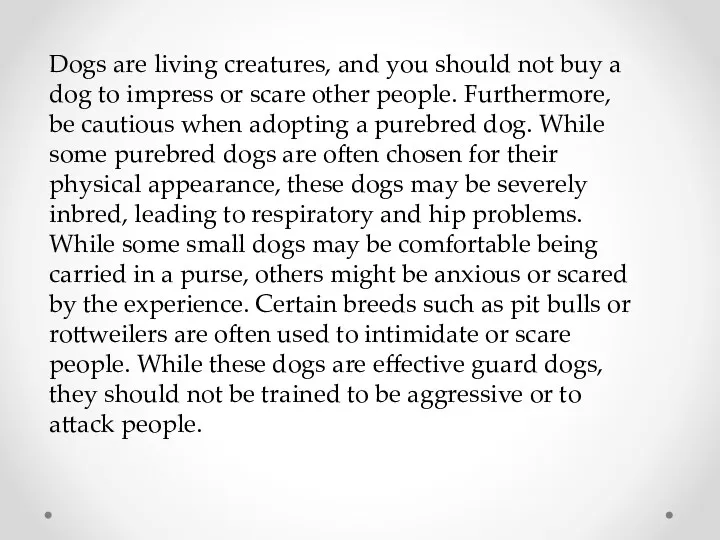 Dogs are living creatures, and you should not buy a dog to impress