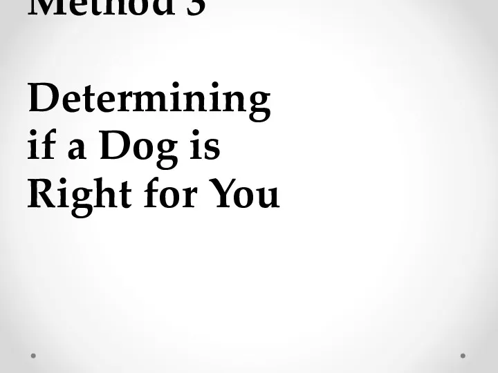 Method 3 Determining if a Dog is Right for You