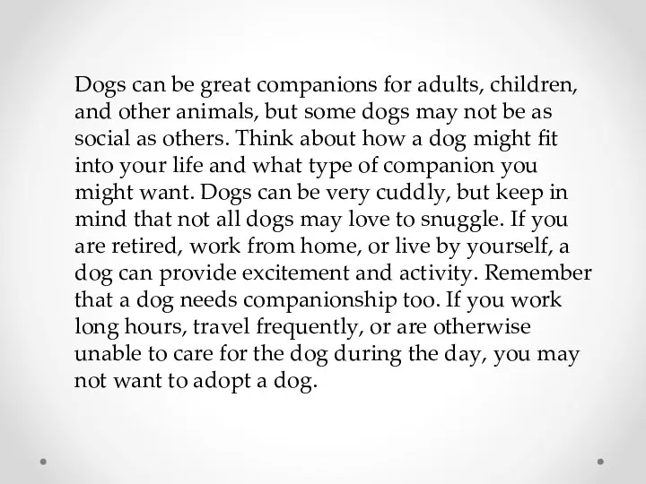 Dogs can be great companions for adults, children, and other