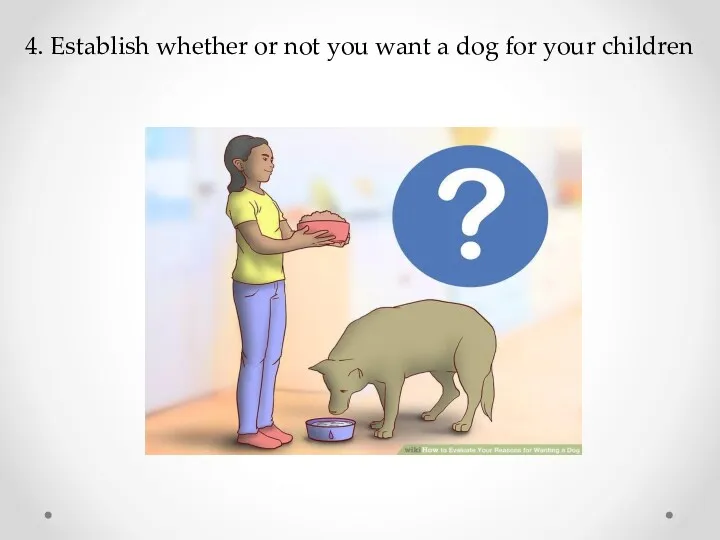 4. Establish whether or not you want a dog for your children