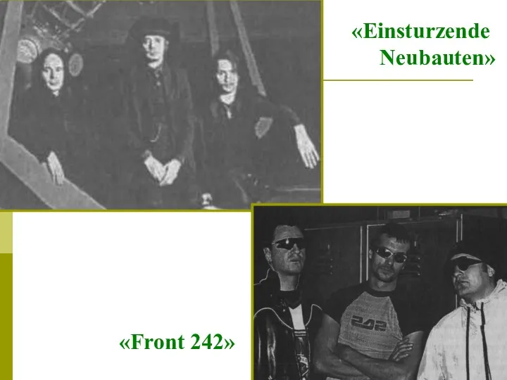 «Einsturzende Neubauten» «Front 242»