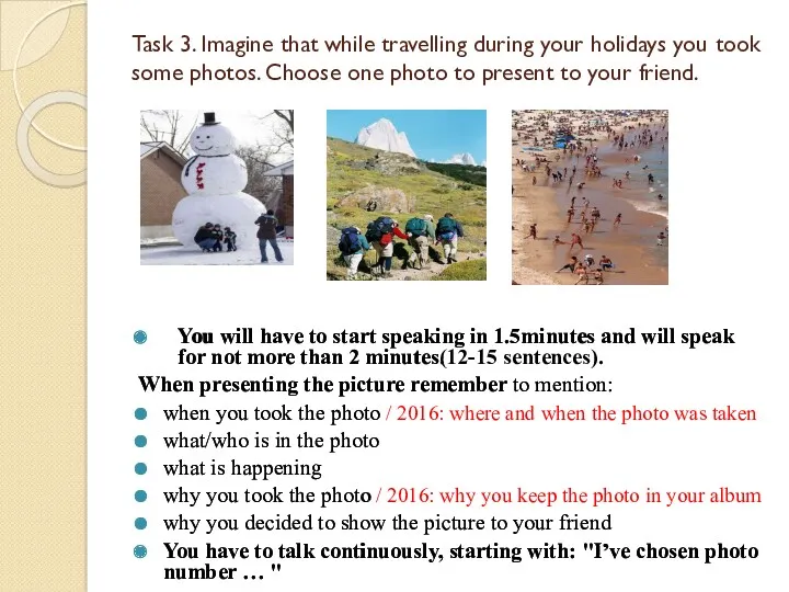 Task 3. Imagine that while travelling during your holidays you took some photos.