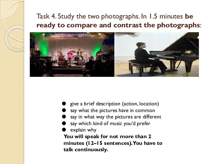 Task 4. Study the two photographs. In 1.5 minutes be