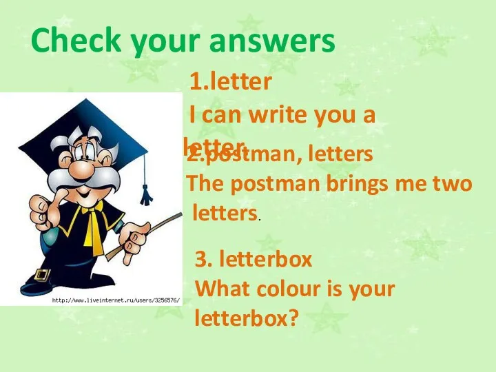 Check your answers 1.letter I can write you a letter. 2.postman, letters The
