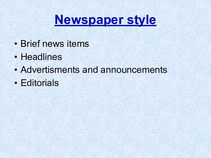 Newspaper style Brief news items Headlines Advertisments and announcements Editorials