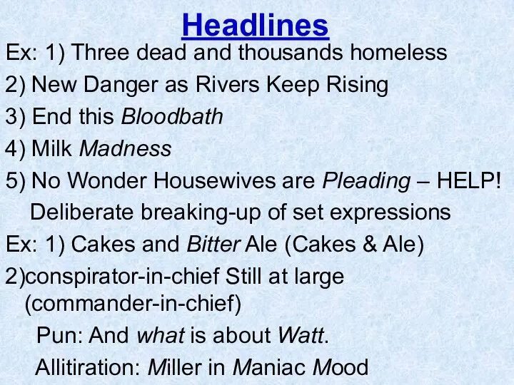 Headlines Ex: 1) Three dead and thousands homeless 2) New Danger as Rivers
