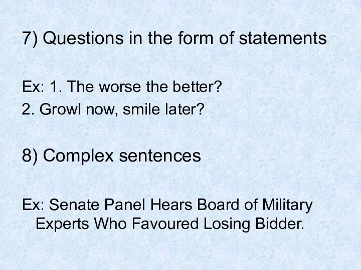 7) Questions in the form of statements Ex: 1. The worse the better?