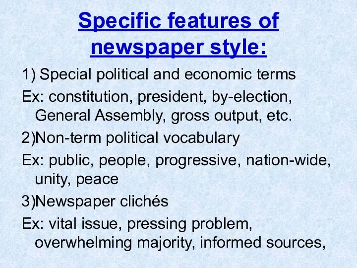 Specific features of newspaper style: 1) Special political and economic terms Ex: constitution,