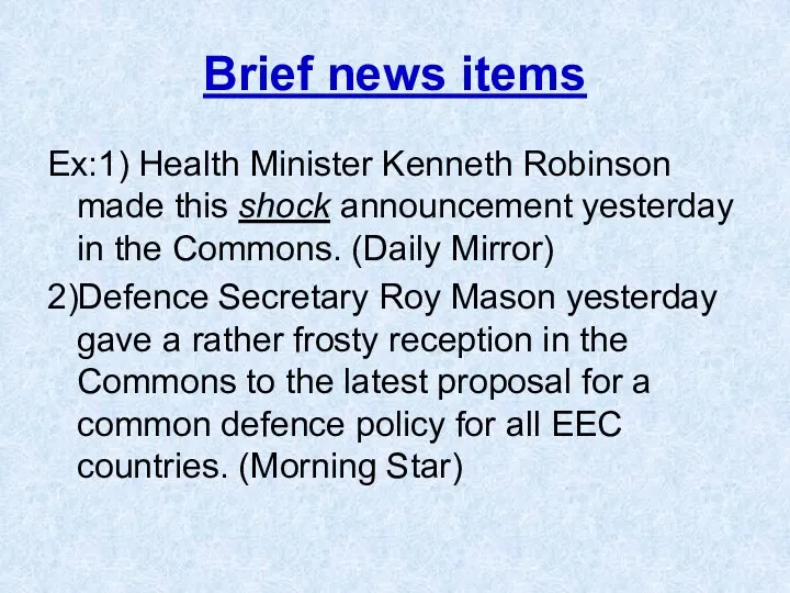 Brief news items Ex:1) Health Minister Kenneth Robinson made this shock announcement yesterday