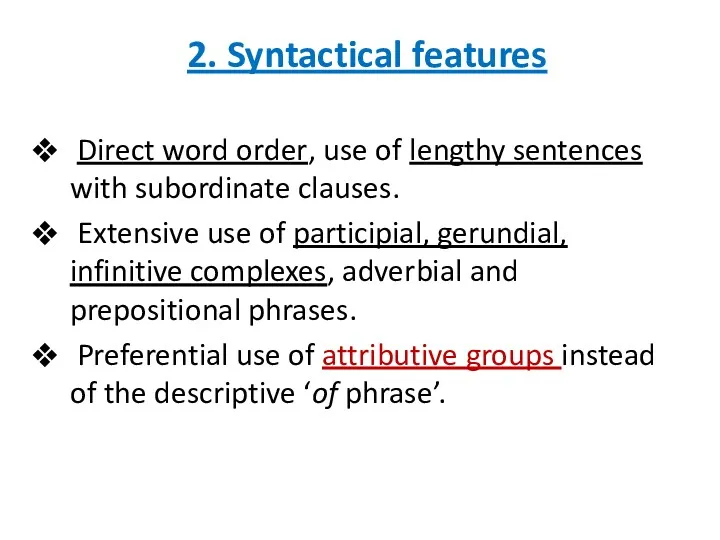 2. Syntactical features Direct word order, use of lengthy sentences