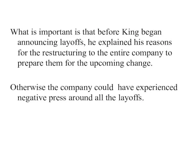 What is important is that before King began announcing layoffs,