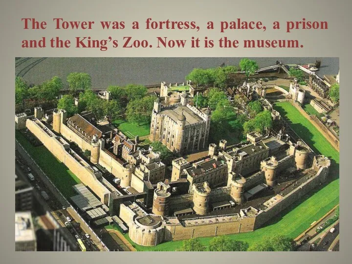 The Tower was a fortress, a palace, a prison and