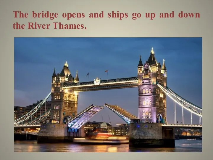The bridge opens and ships go up and down the River Thames.