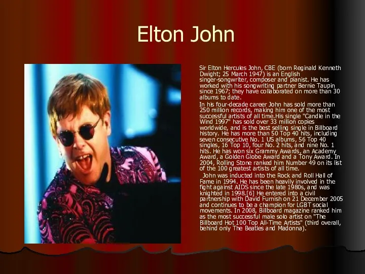 Elton John Sir Elton Hercules John, CBE (born Reginald Kenneth