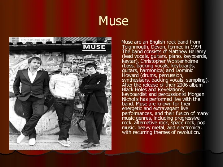 Muse Muse are an English rock band from Teignmouth, Devon,