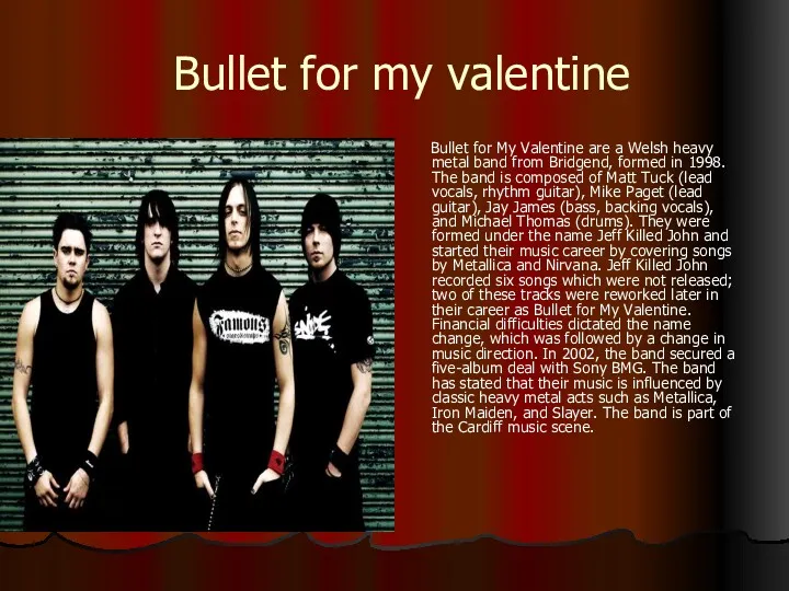 Bullet for my valentine Bullet for My Valentine are a