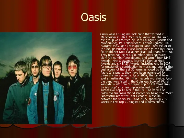 Oasis Oasis were an English rock band that formed in