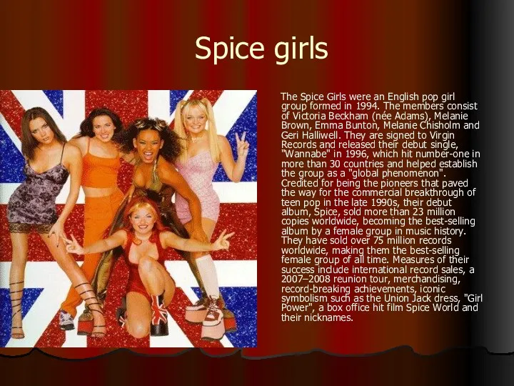 Spice girls The Spice Girls were an English pop girl