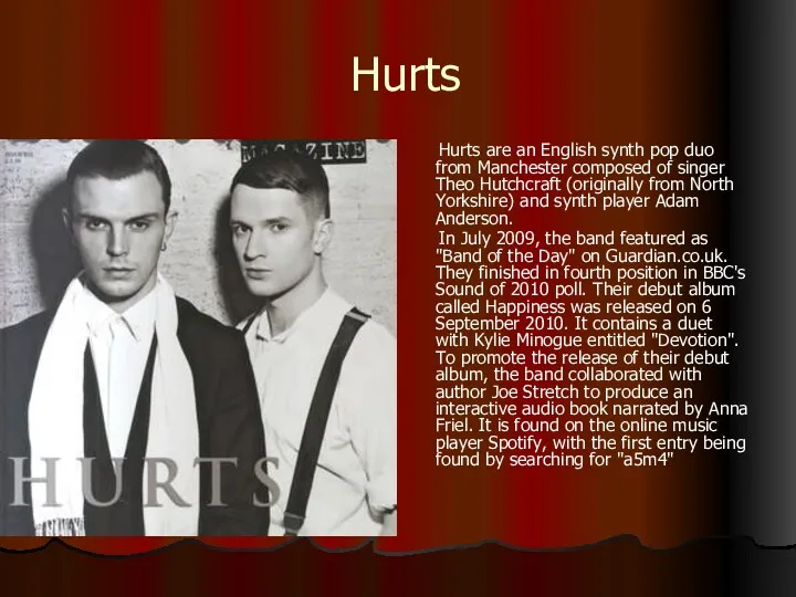 Hurts Hurts are an English synth pop duo from Manchester