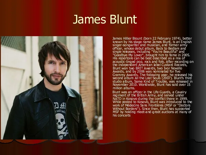 James Blunt James Hillier Blount (born 22 February 1974), better