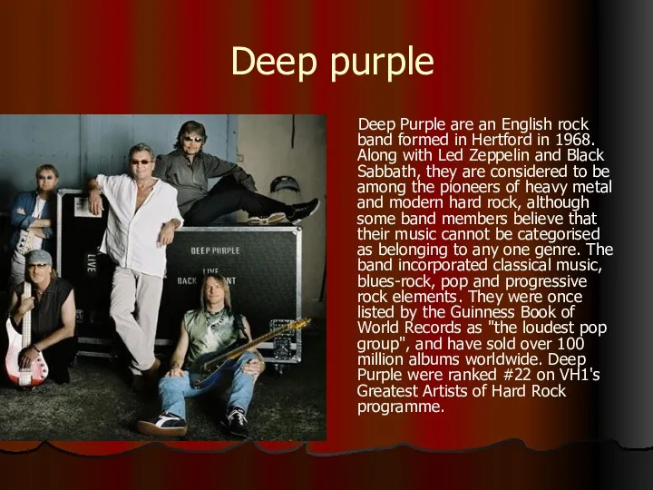 Deep purple Deep Purple are an English rock band formed