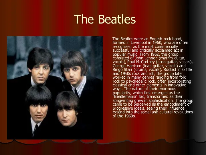 The Beatles The Beatles were an English rock band, formed