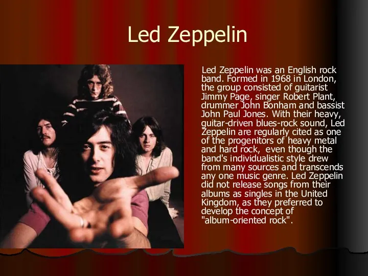 Led Zeppelin Led Zeppelin was an English rock band. Formed